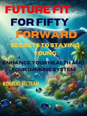 cover image of Future Fit for Fifty Forward Secret to Staying Young